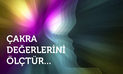 Çakralarının değerlerini biliyormusun?
